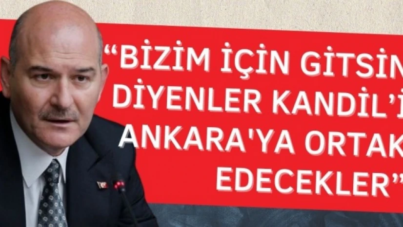 Bakan Soylu: "Kandil'i Ankara'ya ortak edecekler"